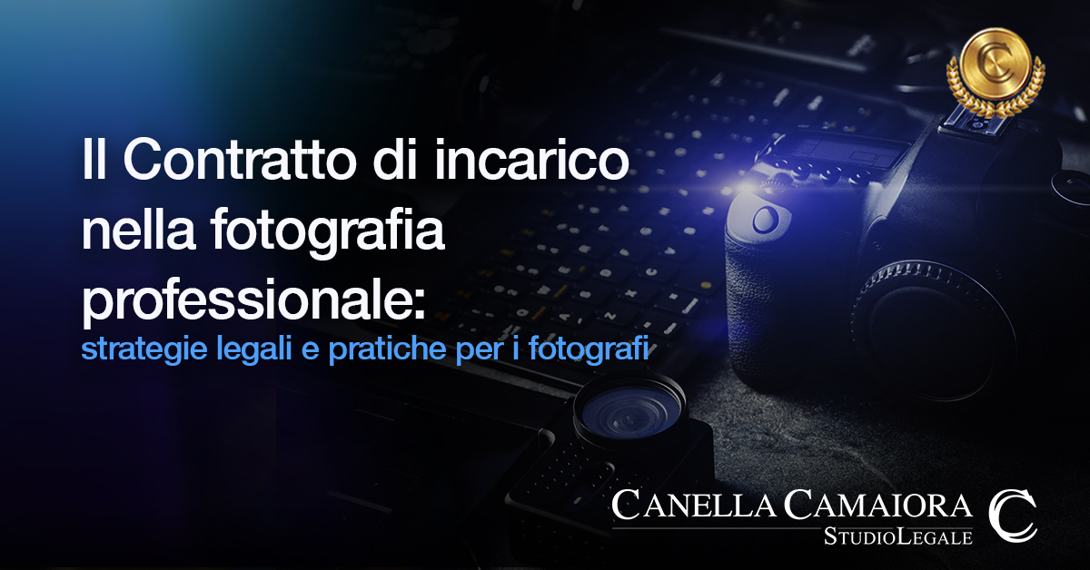 Il contratto di incarico nella fotografia professionale: strategie legali e pratiche per i fotografi